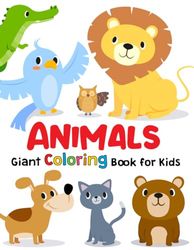 Giant Coloring Book For Kids : ANIMALS: Big Picture Coloring Books For Toddlers, Baby, Early Learning, PreSchool, Toddler : Large Giant Jumbo Simple Easy and Cute For Kids Ages 1-3, 2-4, 3-5