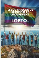 Les 20 raisons de rejoindre le mouvement LGBTQ+