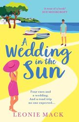 A Wedding in the Sun: A BRAND NEW grumpy x sunshine summer romance from Leonie Mack for 2024