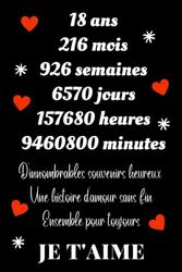 18 ans ensemble pour toujours je t'aime: Idée de cadeau amour 18 ans couple saint valentin, anniversaire 18 ans de mariage - 110 page lignées - Dite à ... je t'aime d'une façon original et romantique.