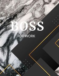 BOSS FOR WORK: POSITIVE, INSPIRATIONAL,NOTEBOOK,AN ICONIC FOR MEN