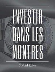 Investir Dans Les Montres | Rolex