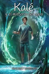 Kalé y el misterio del agua: Saga Kalé, Libro 2