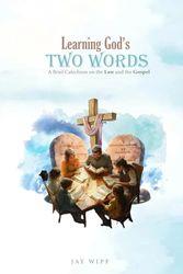 Learning God’s Two Words: A Brief Catechism on the Law and the Gospel