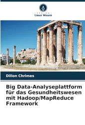 Big Data-Analyseplattform für das Gesundheitswesen mit Hadoop/MapReduce Framework