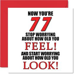 Fun 77th Birthday Cards for Men Woman - How old You Look - Happy Birthday Card for Dad Mum Great Grandad Grandpa Nanny Grandma Gran Uncle Auntie, 145mm x 145mm Greeting Cards