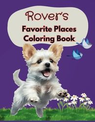 Rover's Favorite Places Coloring Book for Children: Exploring, Learning, and Coloring in Rover's Neighborhood for children 3 and up