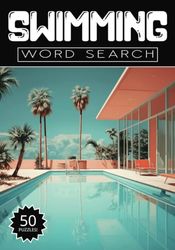 Swimming Word Search: 50 Pool Puzzles, Word Find, Vocabulary Activity Book for Kids, Adults and Seniors, 50 pages