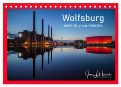 Wolfsburg - mehr als graue Industrie. (Tischkalender 2026 DIN A5 quer), CALVENDO Monatskalender: Wolfsburg überrascht!