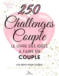250 Challenges Couple: Le Livre des Idées à Faire en Couple | Défis pour Couple | Idée de Cadeau Anniversaire, Saint Valentin, Noel