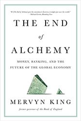 THE END OF ALCHEMY - MONEY, BANKING, AND THE FUTURE OF THE GLOBAL ECONOMY