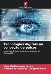 Tecnologias digitais na conceção de palcos: o exemplo da experiência internacional e do Cazaquistão