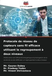 Protocole de réseau de capteurs sans fil efficace utilisant le regroupement à deux niveaux: Amélioration de l'efficacité énergétique et prolongation ... des WSN avec un regroupement à deux niveaux