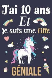 J'ai 10 ans et je suis une fille géniale: Cadeau D'anniversaire Pour Fille De 10 Ans | Journal intime, Carnet de notes pour fille