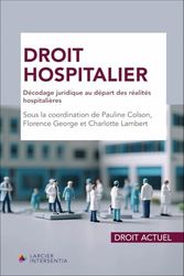 Droit hospitalier: Décodage juridique au départ des réalités hospitalières