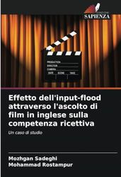 Effetto dell'input-flood attraverso l'ascolto di film in inglese sulla competenza ricettiva: Un caso di studio