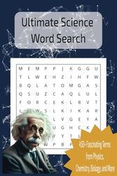 Ultimate Science Word Search Puzzle Book: Engaging Brain-Boosting Puzzles for Science Lovers, Students, and Curious Minds | 6x9 inch, 110 pages | 450+ ... and More. Great Gift For Holiday and Events