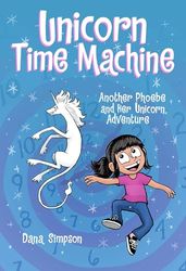 PHOEBE & HER UNICORN 20 UNICORN TIME MACHINE: Another Phoebe and Her Unicorn Adventure: Volume 20