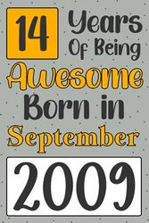 Born in September 2009 14 Years Of Being Awesome: Happy 14th Birthday 14 Years Old Gift Idea for Men, Women, Boys, Girls, Husband, Wife, Dad, Mom, Turning 14 Anniversary Present, Card Alternative 2023