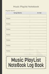 Music Playlist Notebook Logbook: Music Playlist Paper ,Record Your Playlist,Song list organizer, Music memory book: Playlist tracker, Music Playlist Planner, Songbook "6x9in" 100 Pages