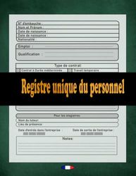 Registre Unique du Personnel: conforme au code du travail de la France 2023 2024 . pour la Gestion du Personnel Salariés et Stagiaires . 102 page format A4