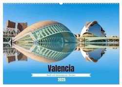 Valencia - Stadt mit besonderem Zauber (Wandkalender 2025 DIN A2 quer), CALVENDO Monatskalender: Eine Hafenstadt an der Südostküste Spaniens ist eine Mischung aus Geschichte und Zukunft.