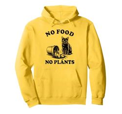 No Food No Plants Cat Plant Kitten Plants Cat Lover Pullover Hoodie