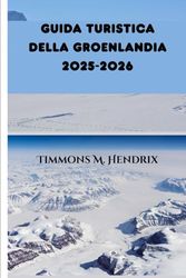 GUIDA TURISTICA DELLA GROENLANDIA 2025-2026