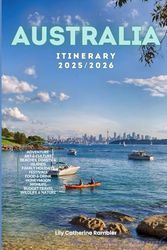 Australia Itinerary 2025/2026: The Ultimate Budget-Friendly Handbook: Insider Recommendations, Hidden Gems, and Essential Travel Updates for a Stress-Free, Unforgettable Adventure