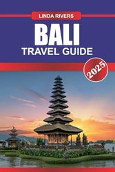 BALI Travel Guide 2025: Explore Lush Rice Terraces, Sacred Temples, and Vibrant Arts in the Island of the Gods.