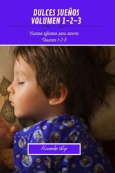 Dulces sueños Volumen 1-2-3: Cuentos infantiles para dormir