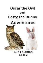 Oscar the Owl and Betty the Bunny: ADVENTURES