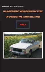 Les aventures et mésaventures de Titine, un cabriolet pas comme les autres: Tome 9