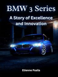 BMW 3 Series: A Story of Excellence and Innovation