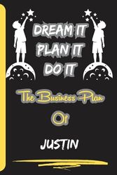 Dream It, Plan It, Do It. The Business Plan Of Justin: Personalized Name Journal for Justin Notebook