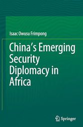 China’s Emerging Security Diplomacy in Africa