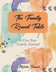 The Family Round Table: A Five Year Family Journal
