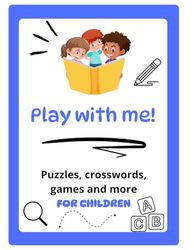 Play with me: Perfect book for any curious child! Challenging games, clever puzzles, mazes to solve, spot the differences, coloring pages and much more