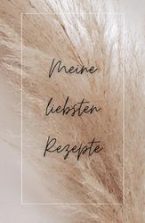 Meine liebsten Rezepte: ein individuelles Kochbuch zum Ausfüllen und Kreativsein, für die ganze Familie, perfektes Geschenk