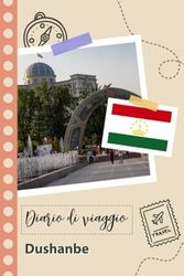 Dushanbe Diario di viaggio: Un divertente pianificatore di viaggio per documentare il tuo viaggio in Tagikistan per coppie, uomini e donne con suggerimenti e liste di controllo.