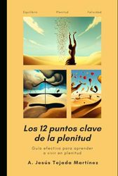 Los 12 puntos clave de la plenitud: Guía efectiva para aprender a vivir en plenitud