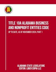 Title 10A Alabama Business and Nonprofit Entities Code: Up to Date, as of November 2024, Part 1