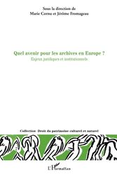 Quel avenir pour les archives en Europe ?: Enjeux juridiques et institutionnels