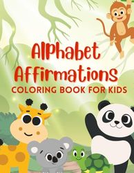 Alphabet Affirmations: A Coloring Book for Kids