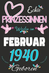 NOTIZBUCH, Echte Prinzessinnen werden im Februar 1940 Geboren: Notizbuch als lustiges Geschenk zum Geburtstag, Geschenk zum 83. für Männer und Frauen, ... Geburtstags die im Lockdown Geburtstag hatten