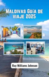 Maldivas Guía de viaje 2025: Un viaje por islas vírgenes y aguas cristalinas
