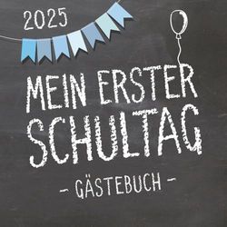 Mein erster Schultag 2025, Gästebuch zum Schulanfang für Jungen: Erinnerungsalbum & Fotobuch als Geschenk für die Schultüte zum ersten Schultag