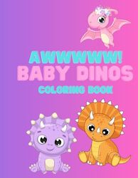 AWWWWW! Baby Dinos Coloring Book