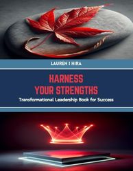 Harness Your Strengths: Transformational Leadership Book for Success