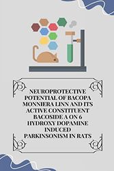 NEUROPROTECTIVE POTENTIAL OF BACOPA MONNIERA LINN AND ITS ACTIVE CONSTITUENT BACOSIDE A ON 6 HYDROXY DOPAMINE INDUCED PARKINSONISM IN RATS